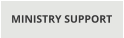 MINISTRY SUPPORT